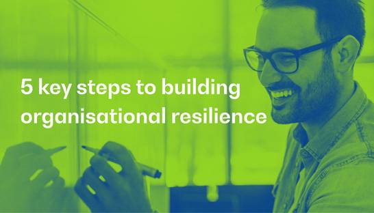 5 key steps to building organisational resilience