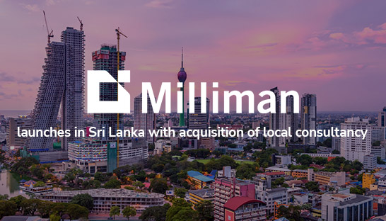 Milliman launches in Sri Lanka with acquisition of local consultancy