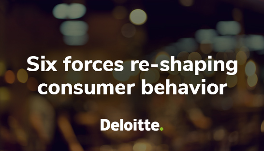 Six primary forces re-shaping consumer behavior